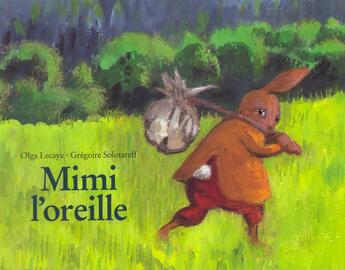 Couverture du livre « Mimi l oreille » de Lecaye Olga / Solota aux éditions Ecole Des Loisirs