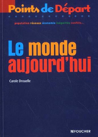 Couverture du livre « Le Monde  Aujourd'Hui » de Carole Drouelle aux éditions Foucher