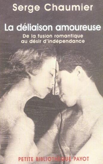 Couverture du livre « La deliaison amoureuse - fermeture et bascule vers 9782228922838 - de la fusion romantique au desir » de Serge Chaumier aux éditions Payot