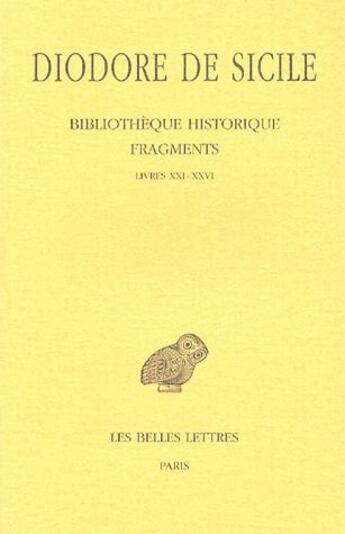 Couverture du livre « Bibliothèque historique ; fragments ; livres 21-26 » de Diodore De Sicile aux éditions Belles Lettres