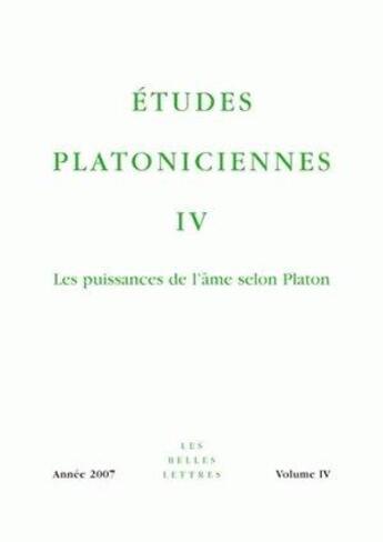 Couverture du livre « Études platoniciennes t.4 ; les puissances de l'âme selon Platon » de  aux éditions Belles Lettres