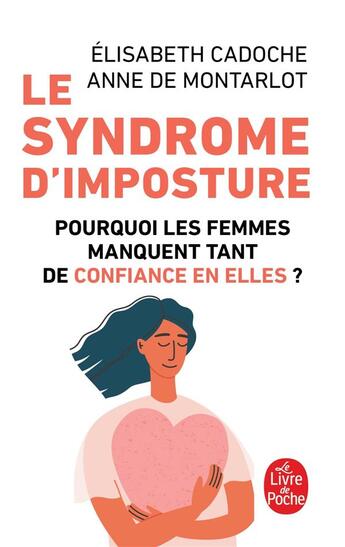 Couverture du livre « Le syndrome d'imposture : pourquoi les femmes manquent tant de confiance en elles ? » de Elisabeth Cadoche et Anne De Montarlot aux éditions Le Livre De Poche