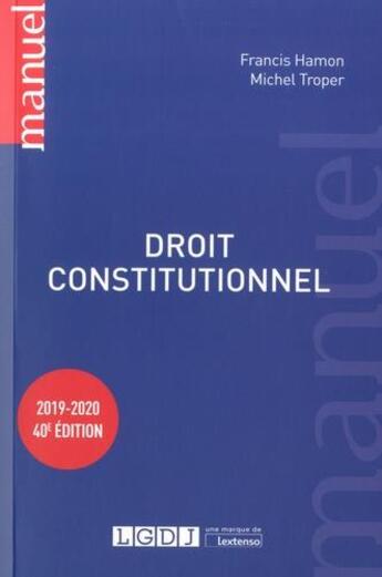 Couverture du livre « Droit constitutionnel (édition 2019/2020) » de Michel Troper et Francis Hamon aux éditions Lgdj