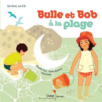 Couverture du livre « Bulle et Bob à la plage » de Natalie Tual et Ilya Green et Gilles Belouin aux éditions Didier Jeunesse