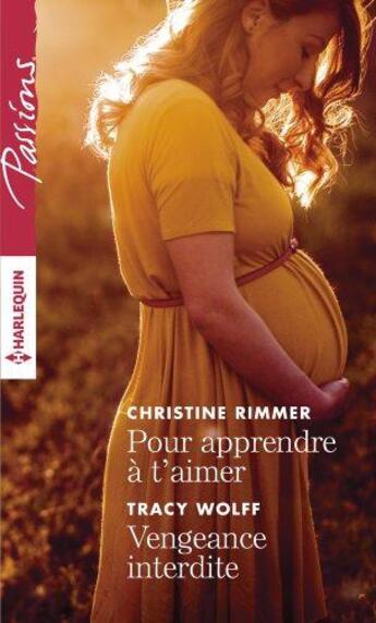 Couverture du livre « Pour apprendre à t'aimer ; vengeance interdite » de Christine Rimmer et Tracy Wolff aux éditions Harlequin