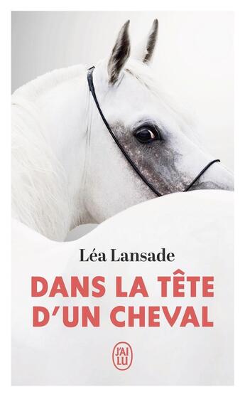 Couverture du livre « Dans la tête d'un cheval » de Léa Lansade aux éditions J'ai Lu