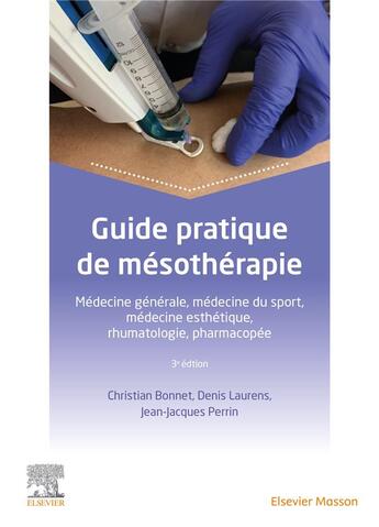 Couverture du livre « Guide pratique de mésothérapie : médecine générale, médecine du sport, médecine esthétique, rhumatologie, pharmacopée (3e édition) » de Denis Laurens et Jean-Jacques Perrin et Christian Bonnet aux éditions Elsevier-masson