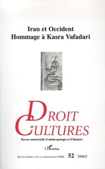 Couverture du livre « Revue droit et cultures t.52 ; Iran et Occident ; hommage à Kasra Vafadari » de  aux éditions L'harmattan