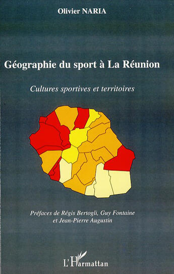 Couverture du livre « Géographie du sport à la Réunion ; cultures sportives et territoires » de Olivier Naria aux éditions L'harmattan