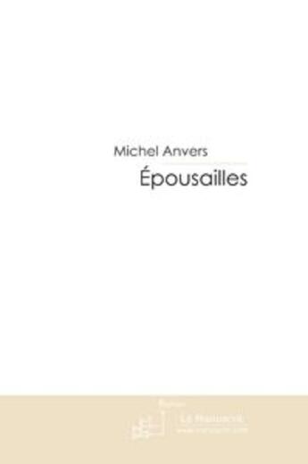 Couverture du livre « Épousailles » de Anvers-M aux éditions Le Manuscrit