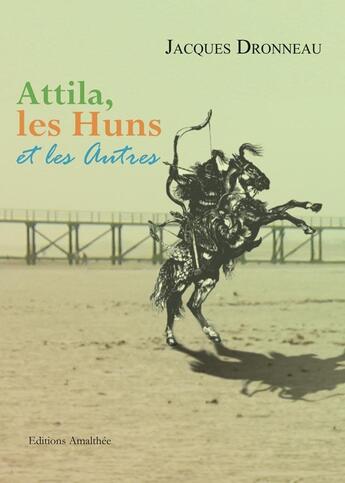 Couverture du livre « Attila les huns et les autres » de Dronneau aux éditions Amalthee