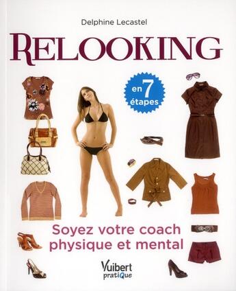 Couverture du livre « Relooking en 7 étapes ; soyez votre coach physique et mental » de Delphine Lecastel aux éditions Vuibert