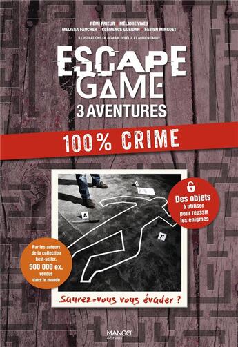 Couverture du livre « Escape game 3 aventures : 100 % crime : saurez-vous vous évader ? » de Remi Prieur et Melanie Vives aux éditions Mango