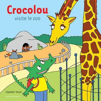 Couverture du livre « Crocolou visite le zoo » de Ophelie Texier aux éditions Actes Sud Jeunesse