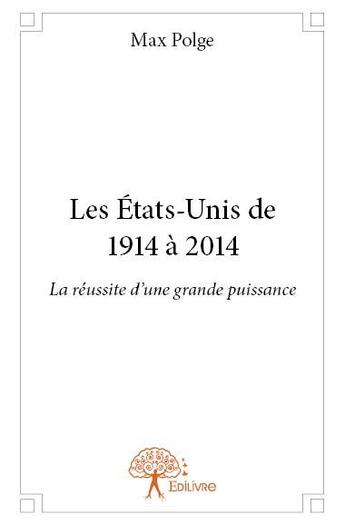 Couverture du livre « Les Etats-Unis de 1914 à 2014 » de Max Polge aux éditions Edilivre