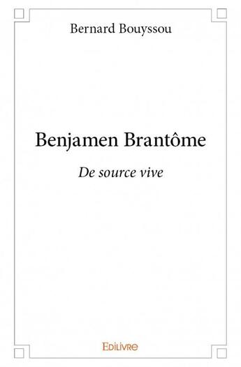 Couverture du livre « Benjamen Brantôme » de Bernard Bouyssou aux éditions Edilivre