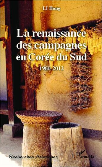 Couverture du livre « La renaissance des campagnes en Corée du Sud, 1960-2012 » de Hong Li aux éditions L'harmattan