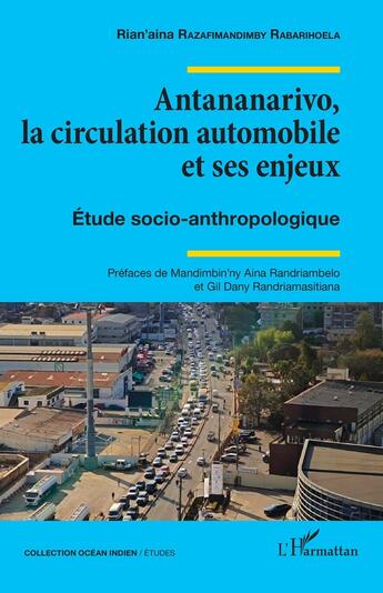 Couverture du livre « Antananarivo, la circulation automobile et ses enjeux : Étude socio-anthropologique » de Rian'Aina Razafimandimby Rabarihoela aux éditions L'harmattan