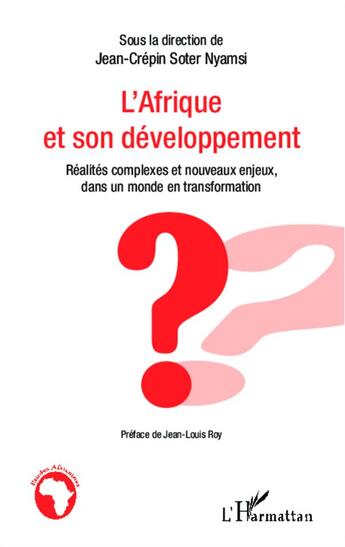 Couverture du livre « L'Afrique et son développement ; réalites complexes et nouveaux enjeux, dans un monde en transformation » de Jean-Crepin Soter Nyamsi aux éditions L'harmattan