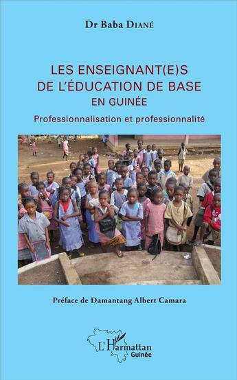 Couverture du livre « Les enseignant(e)s de l'éducation de base en Guinée ; professionnalisation et professionnalité » de Baba Diane aux éditions L'harmattan