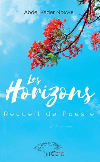 Couverture du livre « Les horizons ; recueil de poésie » de Abdel Kader Ndiaye aux éditions L'harmattan