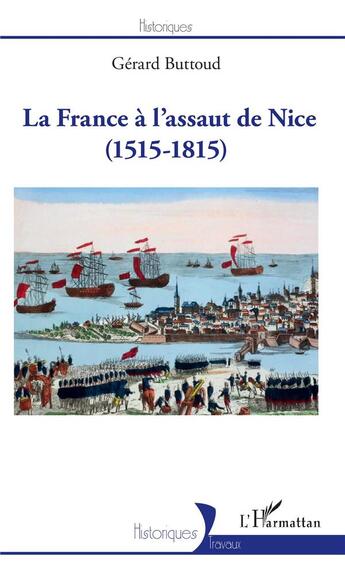 Couverture du livre « La France à l'assaut de Nice (1515-1815) » de Gerard Buttoud aux éditions L'harmattan