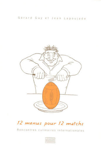 Couverture du livre « 12 menus pour 12 matchs ; rencontres culinaires internationales » de Gerard Guy aux éditions Gourcuff Gradenigo