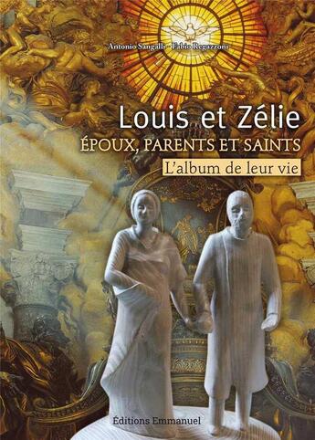 Couverture du livre « Louis et zelie - epoux, parents et saints - l'album de leur vie » de Hélène Mongin aux éditions Emmanuel