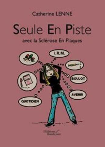 Couverture du livre « Seule en piste avec la sclérose en plaques » de Lenne aux éditions Baudelaire