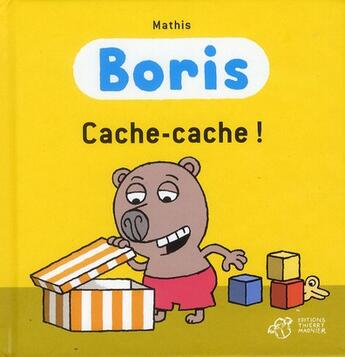 Couverture du livre « Boris ; cache-cache ! » de Mathis aux éditions Thierry Magnier