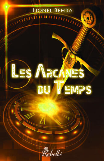 Couverture du livre « Les arcanes du temps » de C aux éditions Rebelle