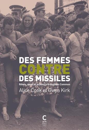 Couverture du livre « Des femmes contre des missiles : rêves, idées et actions à Greenham Common » de Gwyn Kirk et Alice Cook aux éditions Cambourakis