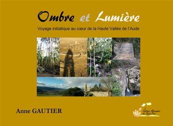 Couverture du livre « Ombre et lumière » de Anne Gautier aux éditions Alexandra De Saint Prix