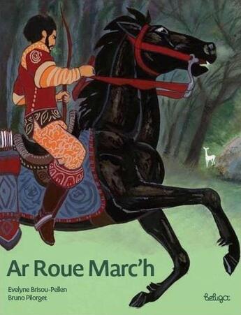 Couverture du livre « Ar roue marc'h » de Evelyne Brisou-Pellen et Bruno Pilorget aux éditions Beluga