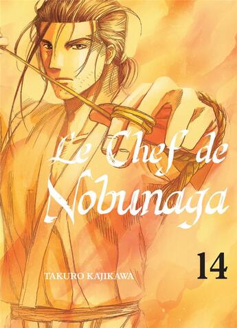 Couverture du livre « Le chef de Nobunaga Tome 14 » de Mitsuru Nishimura et Takuro Kajikawa aux éditions Komikku