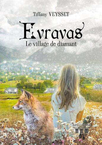 Couverture du livre « Evravas ; le village de diamant » de Tiffany Veysset aux éditions Les Trois Colonnes