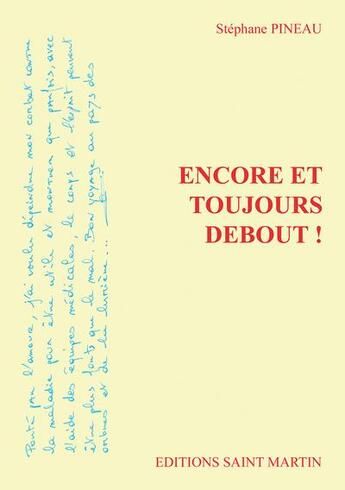 Couverture du livre « Encore et toujours debout ! » de Pineau Stephane aux éditions Saint Martin Editions