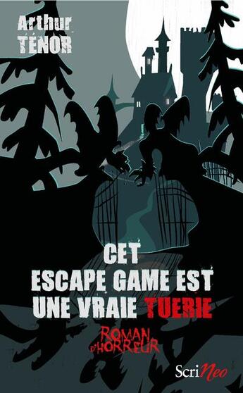 Couverture du livre « Cet escape game est une vraie tuerie : roman d'horreur » de Arthur Tenor aux éditions Scrineo