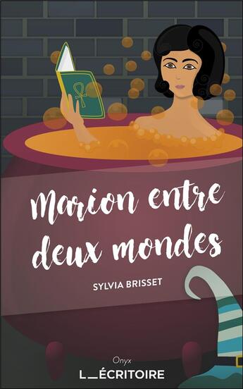 Couverture du livre « Marion entre deux mondes : un conte d'aujourd hui écologico-magique » de Sylvia Brisset aux éditions L'ecritoire