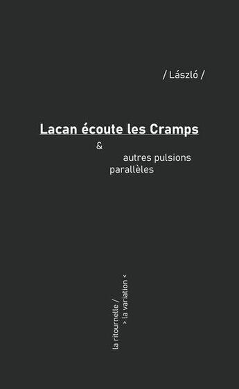 Couverture du livre « Lacan ecoute les cramps » de Laszlo aux éditions Editions De La Variation