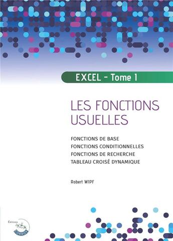 Couverture du livre « Excel - tome 1 - les fonctions usuelles » de Robert Wipf aux éditions Corroy