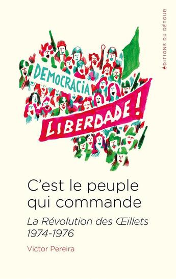 Couverture du livre « C'est le peuple qui commande : la Révolution des oeillets, 1974-1976 » de Victor Pereira aux éditions Editions Du Detour