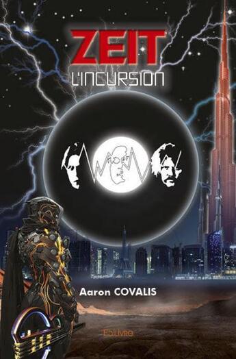 Couverture du livre « Zeit, l'incursion » de Covalis Aaron aux éditions Edilivre