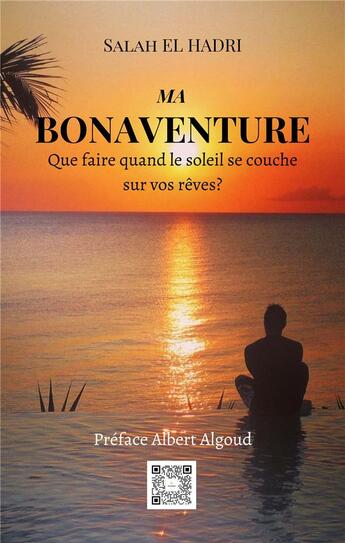 Couverture du livre « Ma bonaventure : que faire quand le soleil se couche sur vos rêves? » de Salah El Hadri aux éditions Mindset