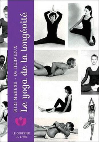Couverture du livre « Le yoga de la longévité » de Hervieux/Mahesh aux éditions Courrier Du Livre