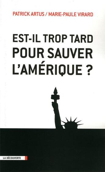 Couverture du livre « Est-il trop tard pour sauver l'Amérique ? » de Patrick Artus aux éditions La Decouverte