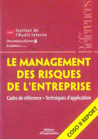 Couverture du livre « Le management des risques de l'entreprise - cadre de reference - techniques d'application - coso ii » de Ifaci/Landwell aux éditions Organisation