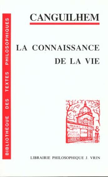 Couverture du livre « La connaissance de la vie » de Georges Canguilhem aux éditions Vrin