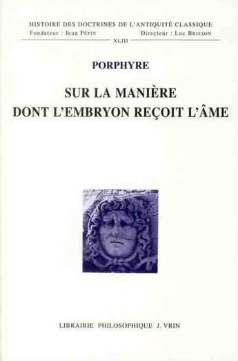 Couverture du livre « Sur la manière dont l'embryon reçoit l'âme » de Porphyre aux éditions Vrin