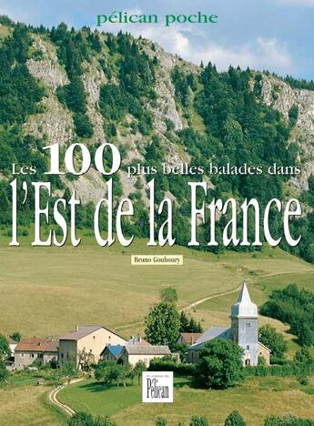 Couverture du livre « 100 balades est de la france poche » de Bruno Gouhoury aux éditions Creations Du Pelican